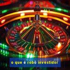 o que é robô investidor